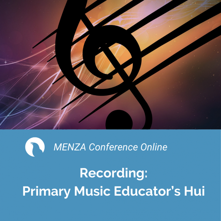 MENZA Conference Online: Primary Music Educator’s Hui – Recording