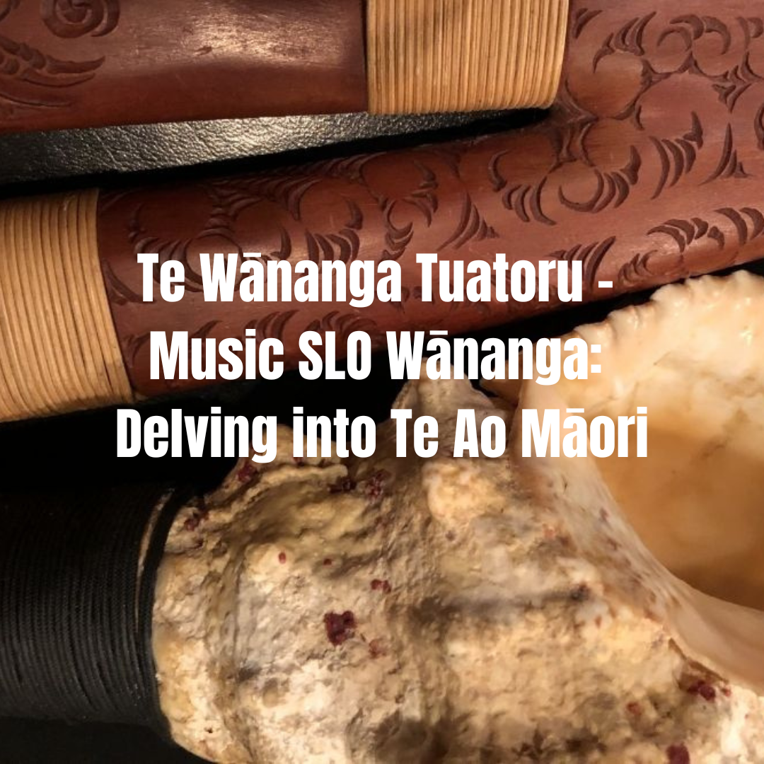 Te Wānanga Tuatoru – Music SLO Wānanga: Delving into Te Ao Māori