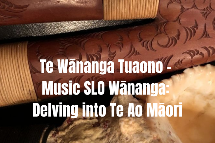 Te Wānanga Tuaono – Music SLO Wānanga: Delving into Te Ao Māori